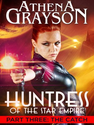 cover image of The Catch (Huntress of the Star Empire Episodes 7-9)